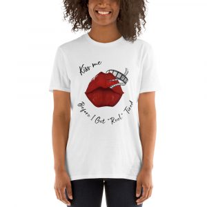 t-shirt with red lips kiss me before I get reel tired
