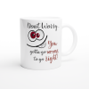 Novelty mug-Don't worry you have to go wrong to go right