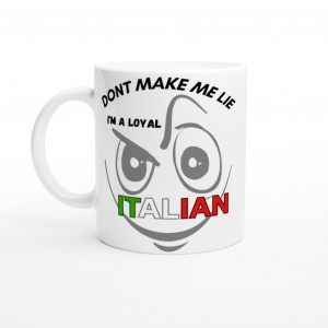 Don't Make Me Lie Funny Italian Novelty Mug Face with Italian Colors