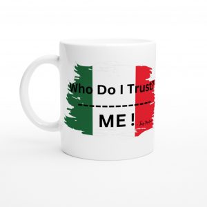 Who Do I Trust Funny Italian Novelty Mug With Italian Colors