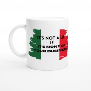 It' s Not a Lie-Italian Funny Novelty Mug with Italian Flag Colors