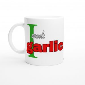 I Speak Garlic Funny Italian Mug with Italian Colors